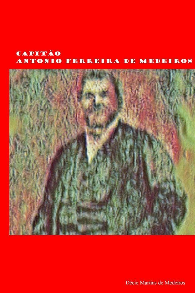  Capit&atilde;o Antonio Ferreira de Medeiros(Kobo/電子書)