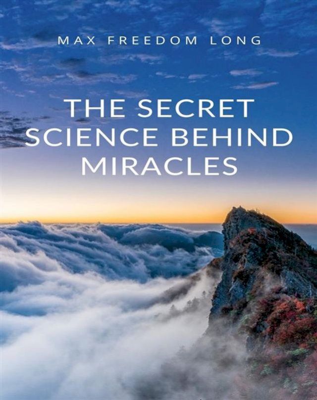  The Secret Science Behind Miracles(Kobo/電子書)