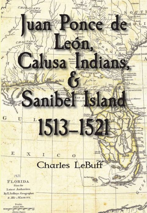 Juan Ponce de Le&oacute;n, Calusa Indians, & Sanibel Island: 1513–1521(Kobo/電子書)