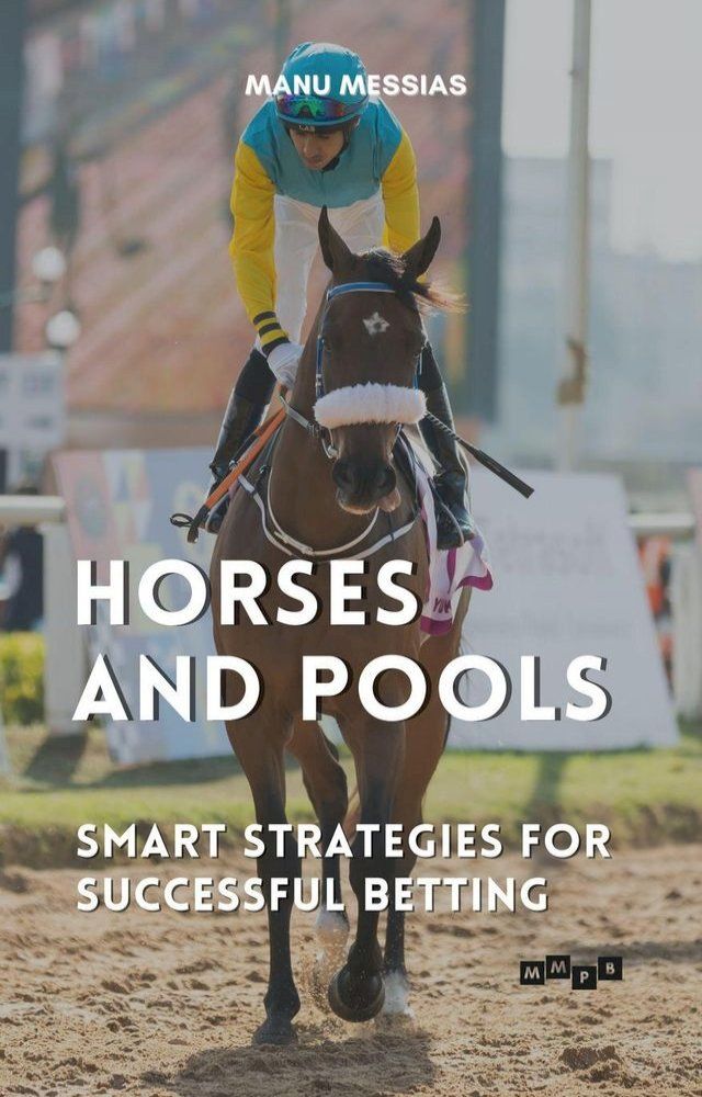  Horses and Pools: Smart Strategies for Successful Betting(Kobo/電子書)