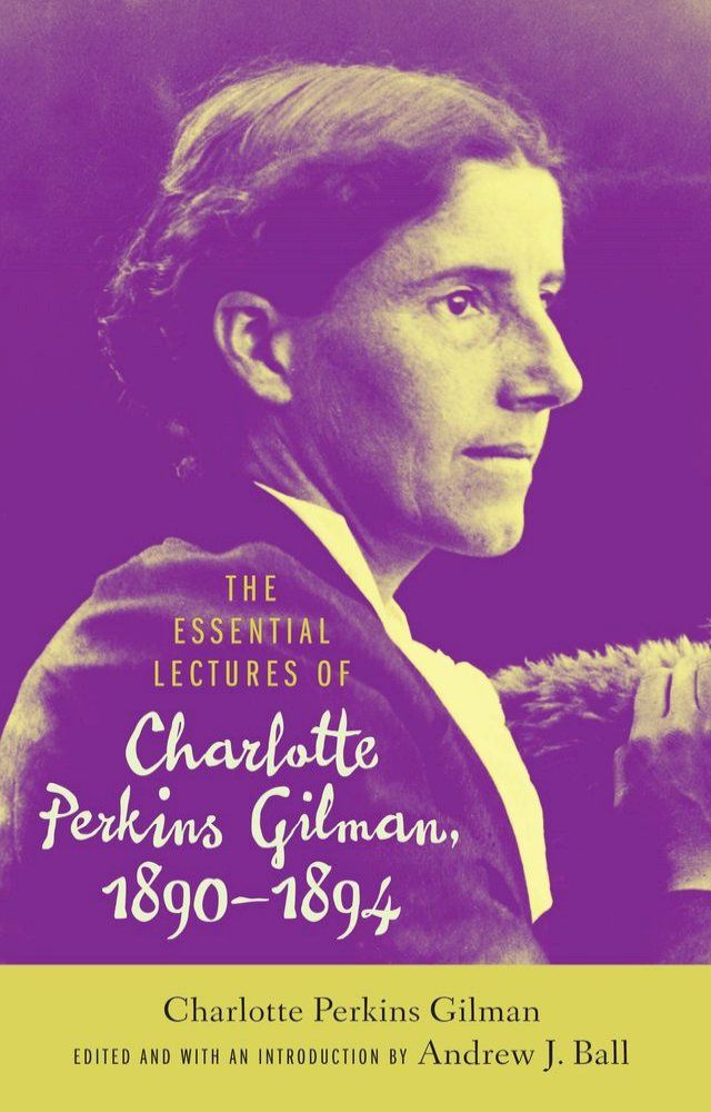  The Essential Lectures of Charlotte Perkins Gilman, 1890–1894(Kobo/電子書)