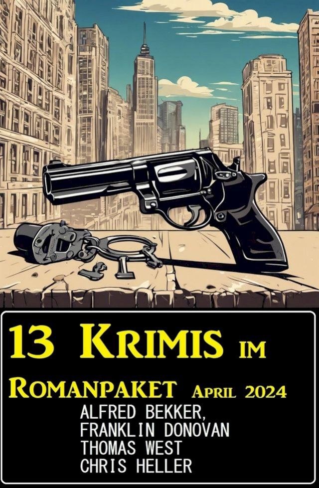  13 Krimis im Romanpaket April 2024(Kobo/電子書)