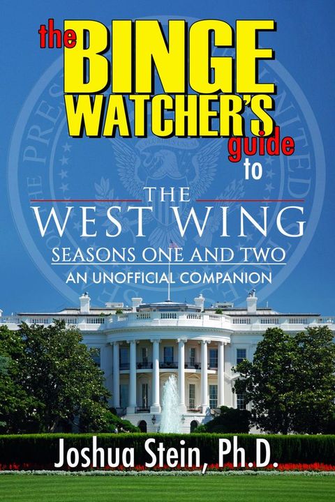 The Binge Watcher’s Guide to The West Wing(Kobo/電子書)