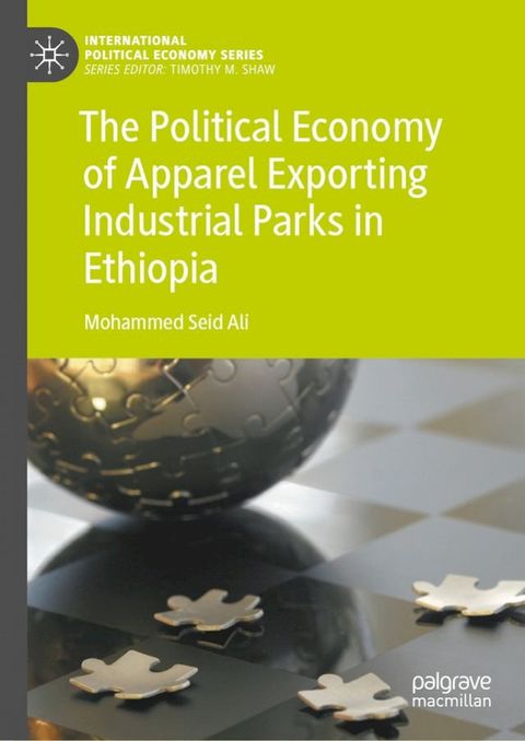 The Political Economy of Apparel Exporting Industrial Parks in Ethiopia(Kobo/電子書)