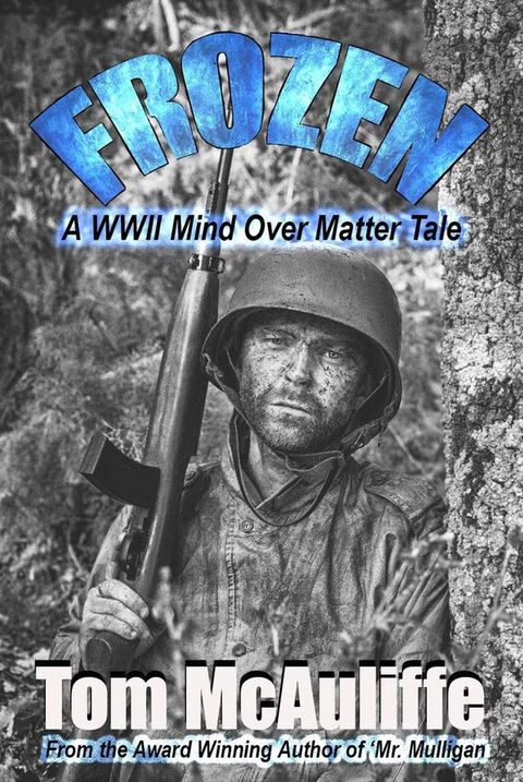 Frozen - A WWII Mind Over Matter Tale(Kobo/電子書)