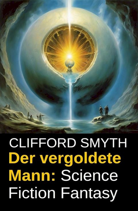 Der vergoldete Mann: Science Fiction Fantasy(Kobo/電子書)