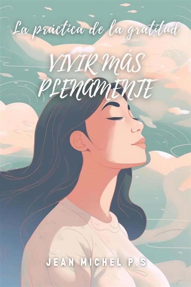  La práctica de la gratitud - vivir más plenamente(Kobo/電子書)