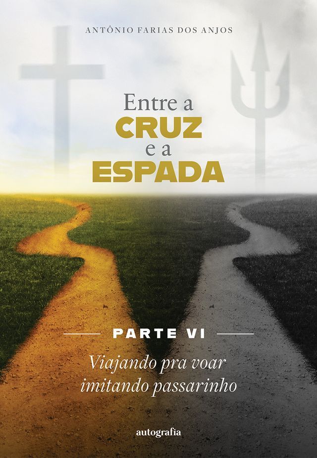  Entre a cruz e a espada Parte VI: Viajando pra voar imitando passarinho(Kobo/電子書)