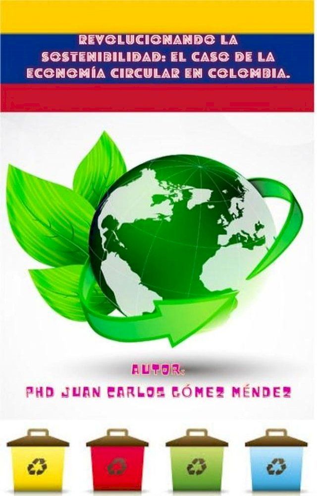  Revolucionando la Sostenibilidad: El Caso de la Economía Circular en Colombia(Kobo/電子書)