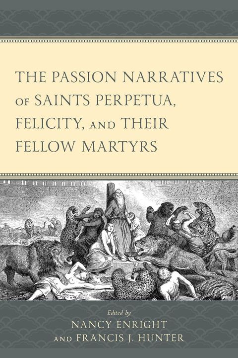 The Passion Narratives of Saints Perpetua, Felicity, and Their Fellow Martyrs(Kobo/電子書)