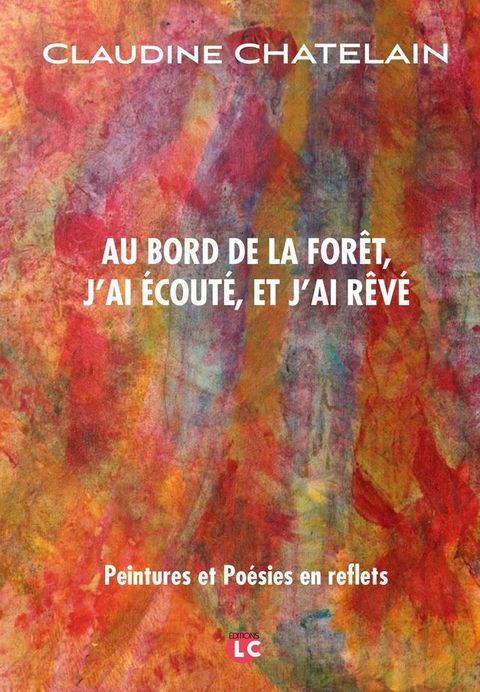 Au bord de la for&ecirc;t, j'ai &eacute;cout&eacute; et j'ai r&ecirc;v&eacute;(Kobo/電子書)