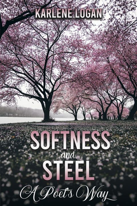 Softness and Steel – A Poet’s Way(Kobo/電子書)