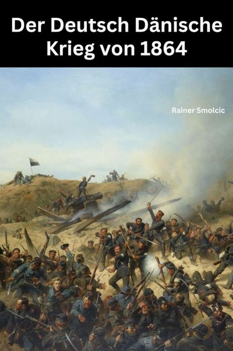 Der Deutsch D&auml;nische Krieg von 1864(Kobo/電子書)