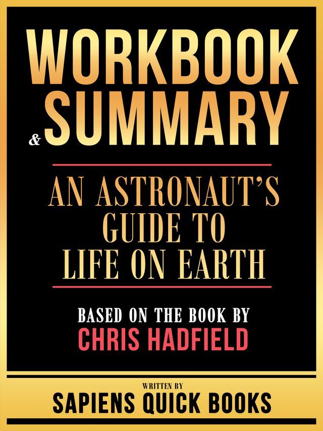  Workbook & Summary - An Astronaut's Guide To Life On Earth - Based On The Book By Chris Hadfield(Kobo/電子書)