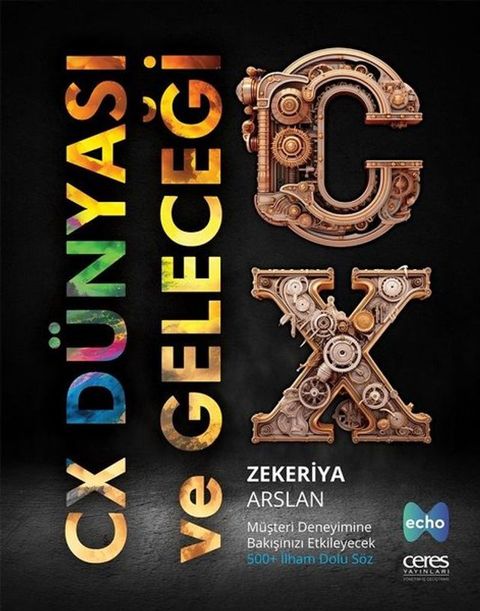 CX Dünyası ve Geleceği - Müşteri Deneyimine Bakışınızı Etkileyecek 500+ İlham Dolu Söz(Kobo/電子書)