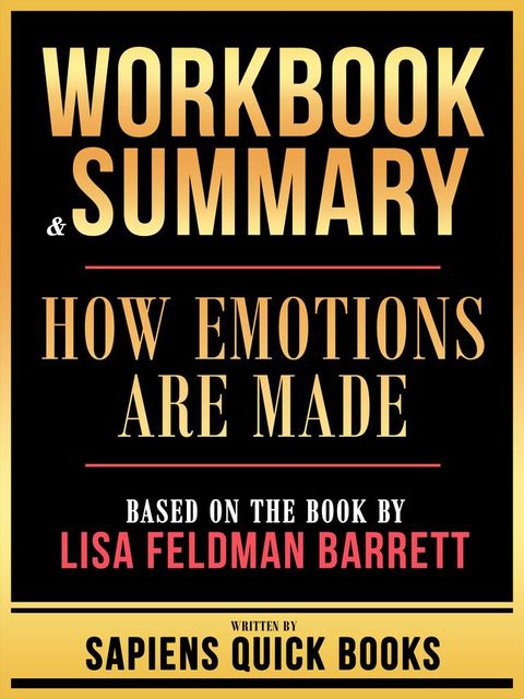 Workbook & Summary - How Emotions Are Made - Based On The Book By Lisa Feldman Barrett(Kobo/電子書)