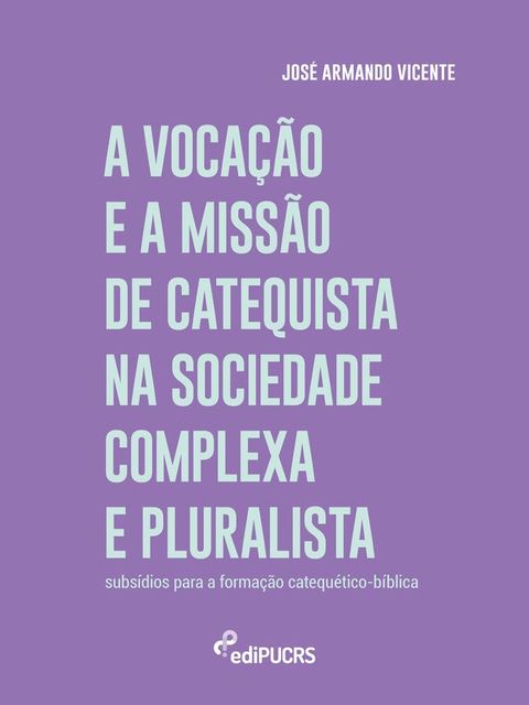 A vocação e a missão de catequista na sociedade complexa e pluralista(Kobo/電子書)