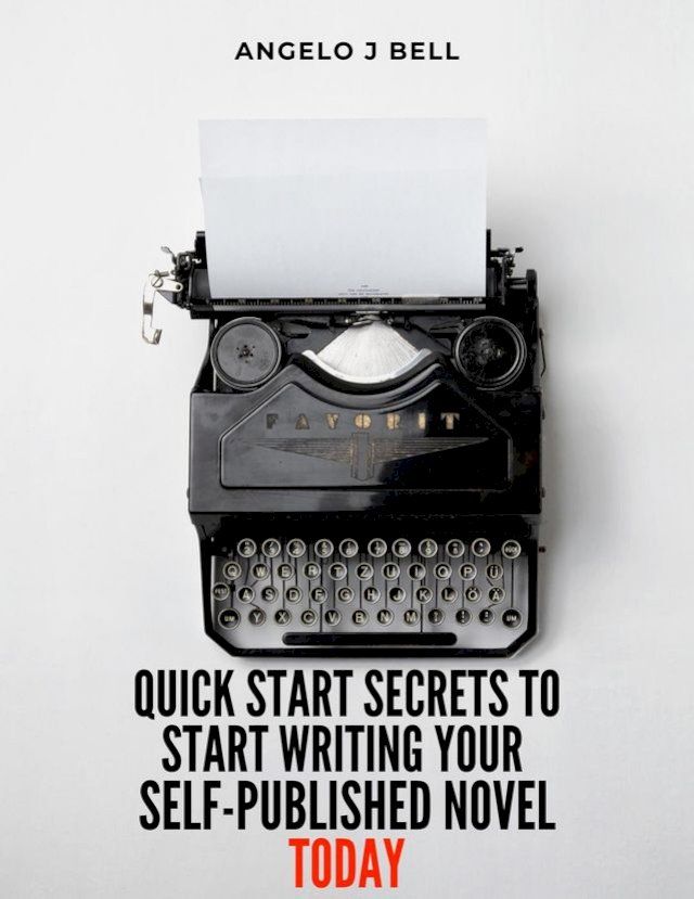  Quick-Start Secrets to Get Started Writing Your First Self-Published Novel(Kobo/電子書)