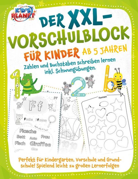 Der XXL-Vorschulblock für Kinder ab 5 Jahren: Zahlen und Buchstaben schreiben lernen inkl. Schwungübungen. Perfekt für Kindergarten, Vorschule und Grundschule! Spielend leicht zu großen Lernerfolgen(Kobo/電子書)