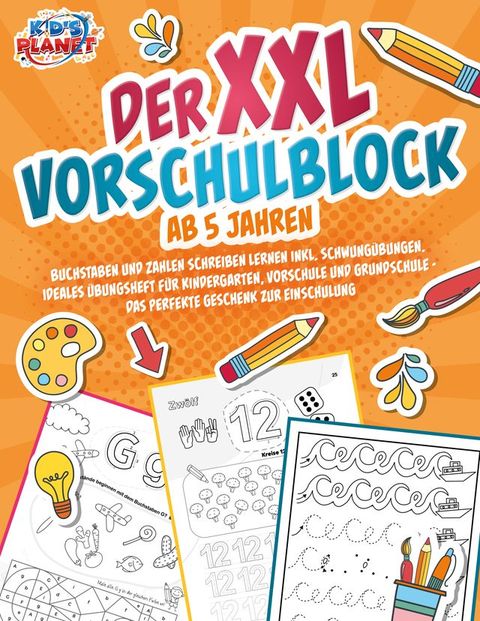 Der XXL-Vorschulblock ab 5 Jahren: Buchstaben und Zahlen schreiben lernen inkl. Schwungübungen. Ideales Übungsheft für Kindergarten, Vorschule und Grundschule - Das perfekte Geschenk zur Einschulung(Kobo/電子書)