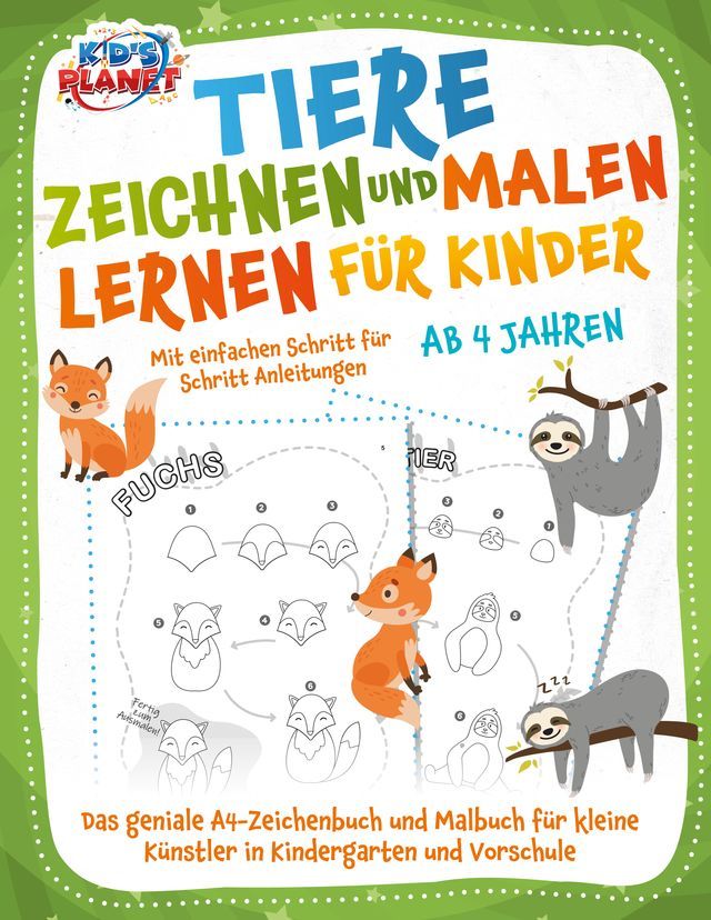  Tiere zeichnen und malen lernen für Kinder ab 4 Jahren - Mit einfachen Schritt für Schritt Anleitungen: Das geniale A4-Zeichenbuch und Malbuch für kleine Künstler in Kindergarten und Vorschule(Kobo/電子書)