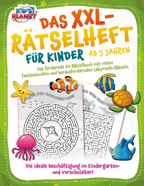 Das XXL-Rätselheft für Kinder ab 5 Jahren: Das fördernde A4-Rätselbuch mit fantasievollen und herausfordernden Labyrinth-Rätseln. Die ideale Beschäftigung im Kindergarten- und Vorschulalter!(Kobo/電子書)