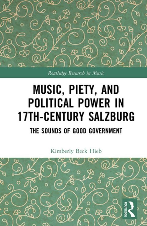 Music, Piety, and Political Power in 17th-Century Salzburg(Kobo/電子書)