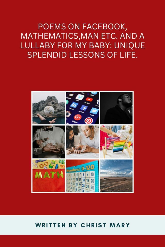  Poems on Facebook, Mathematics, Man etc. and a Lullaby for my baby:(Kobo/電子書)