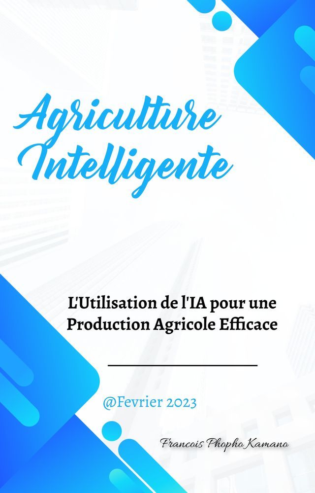  L'Utilisation de l'IA pour une Production Agricole Efficace(Kobo/電子書)