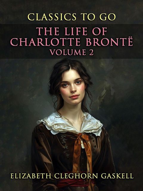 The Life of Charlotte Bront&euml; Volume 2(Kobo/電子書)