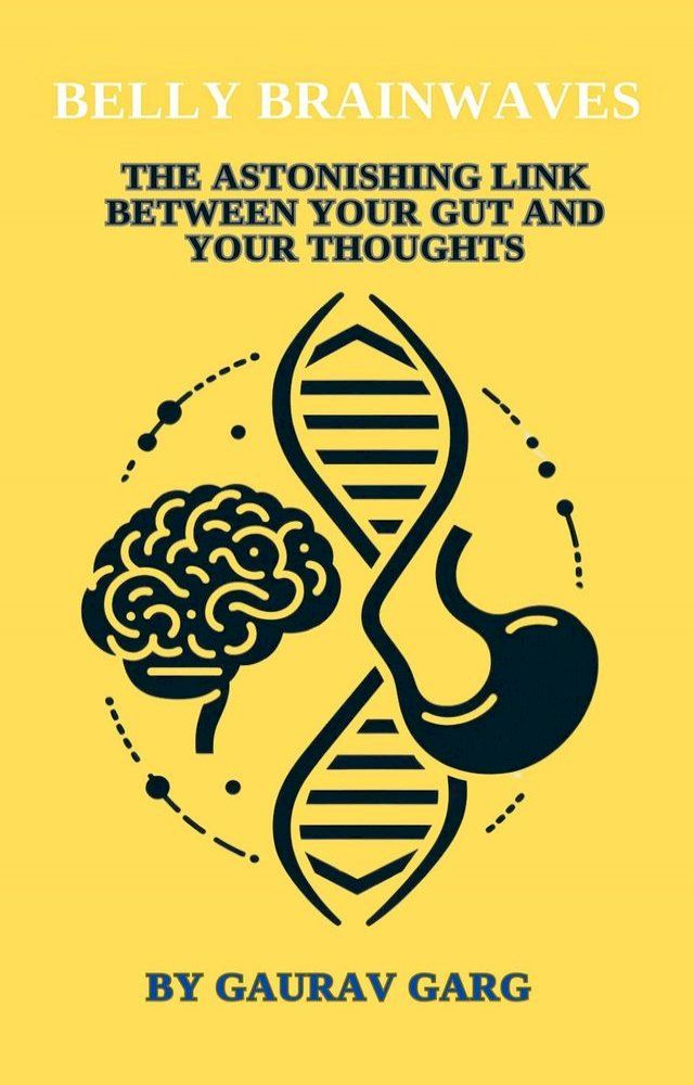  Belly Brainwaves: The Astonishing Link Between Your Gut and Your Thoughts(Kobo/電子書)