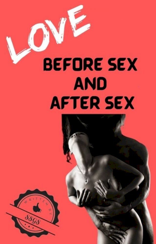  LOVE BEFORE SEX AND AFTER SEX(Kobo/電子書)