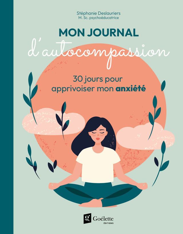  Mon journal d'autocompassion - 30 jours pour apprivoiser mon anxiété(Kobo/電子書)