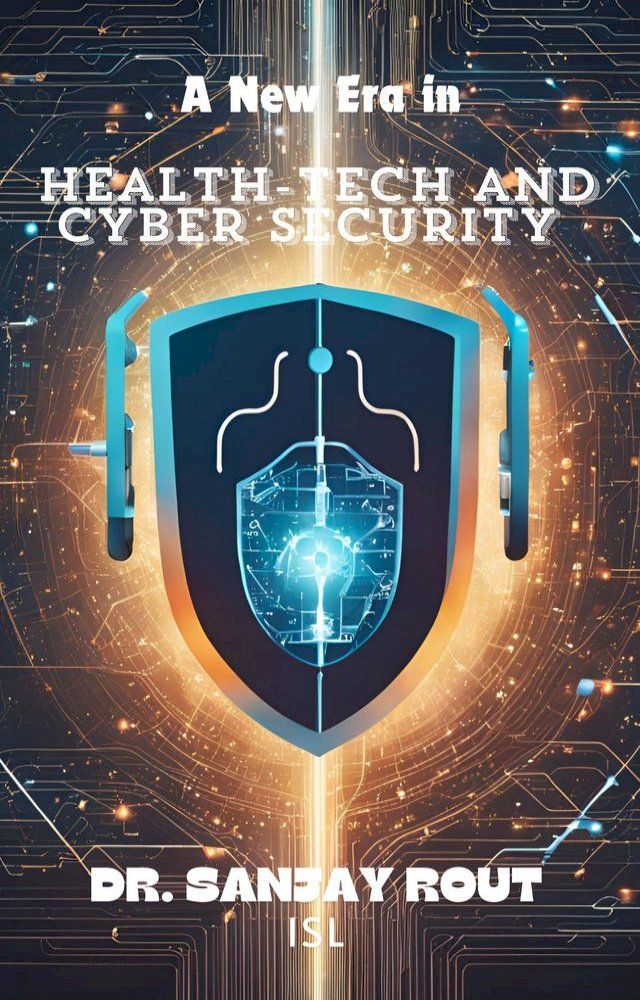  A New Era in Health-tech and Cyber Security(Kobo/電子書)