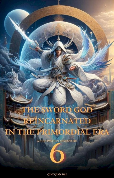 The Sword God Reincarnated in the Primordial Era(Kobo/電子書)