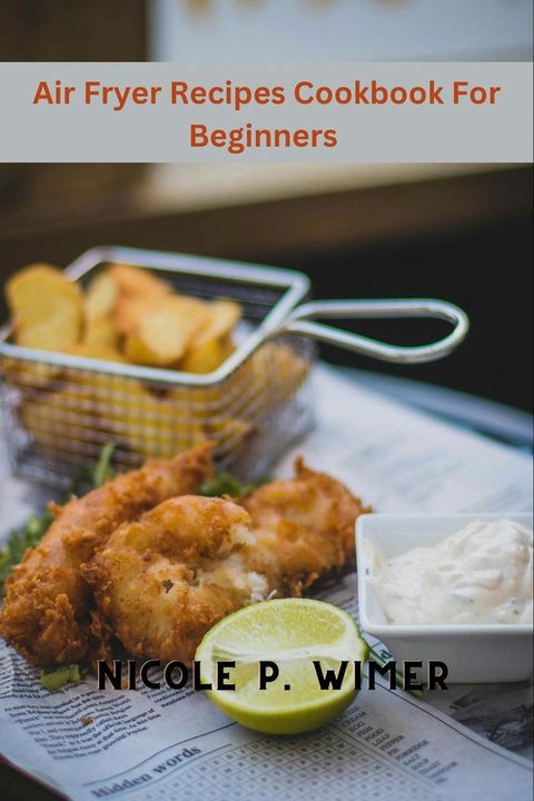 Air Fryer Recipes Cookbook For Beginners(Kobo/電子書)