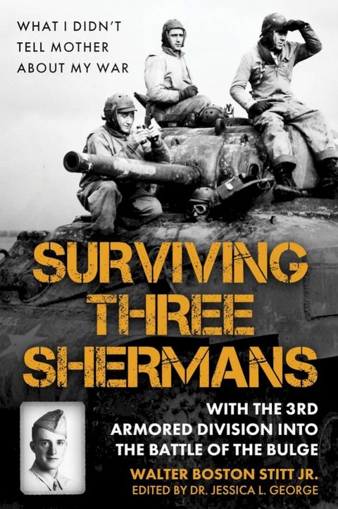 Surviving Three Shermans: With the 3rd Armored Division into the Battle of the Bulge(Kobo/電子書)