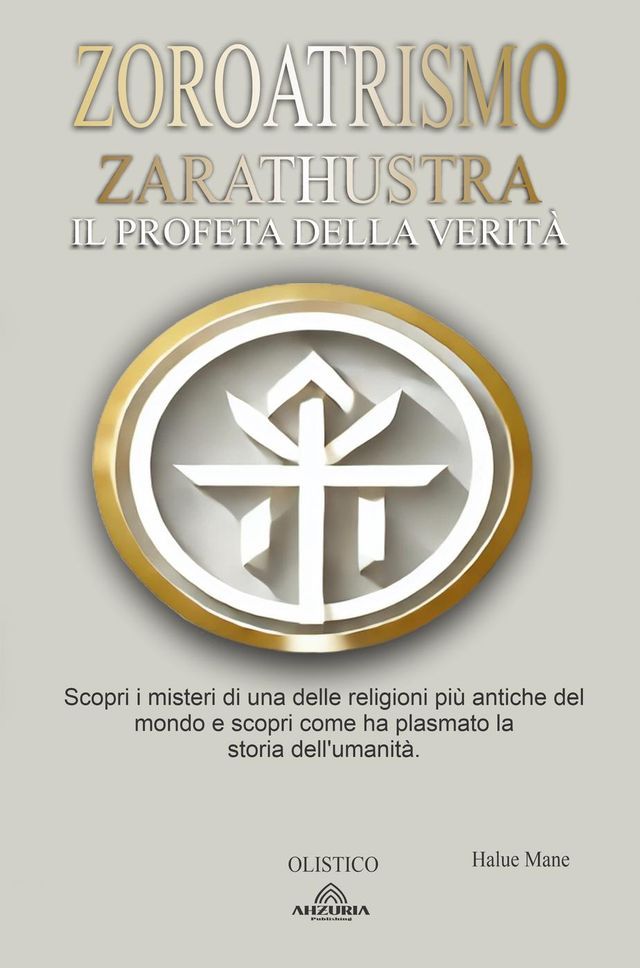  Zoroatrismo : Zarathustra il Profeta Della Verità(Kobo/電子書)