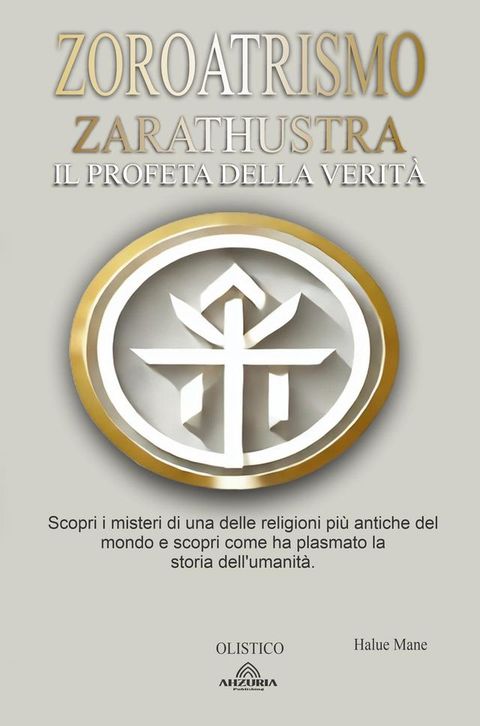 Zoroatrismo : Zarathustra il Profeta Della Verit&agrave;(Kobo/電子書)