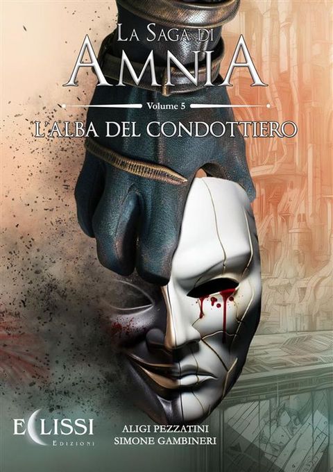 La Saga di Amnia - Vol.5: L'Alba del Condottiero(Kobo/電子書)