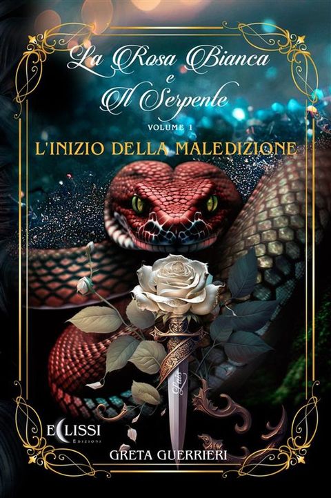 La Rosa Bianca e il Serpente - Vol.1: L'Inizio della Maledizione(Kobo/電子書)