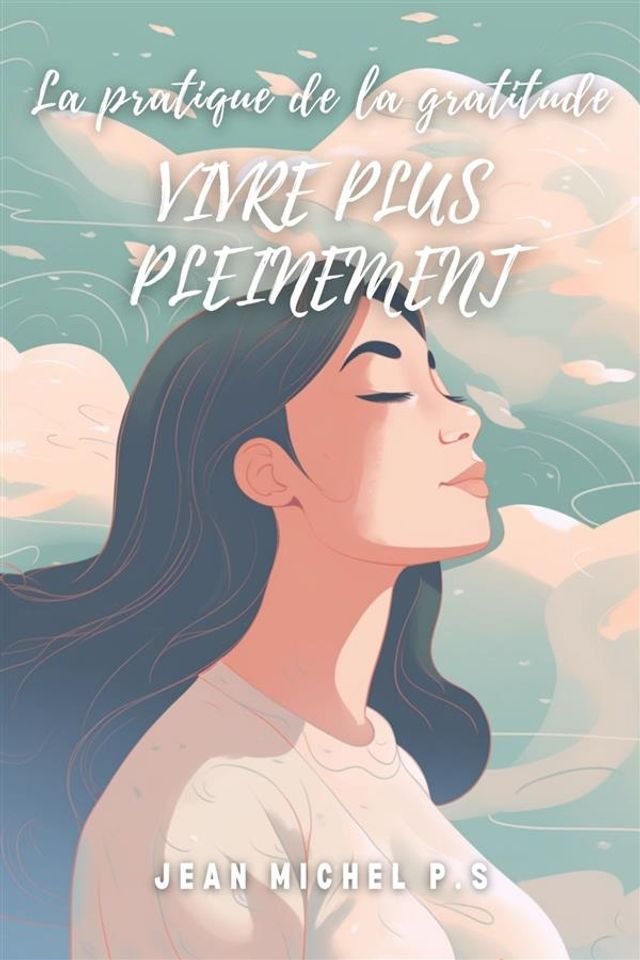  La Pratique de la Gratitude - Vivre Plus Pleinement(Kobo/電子書)