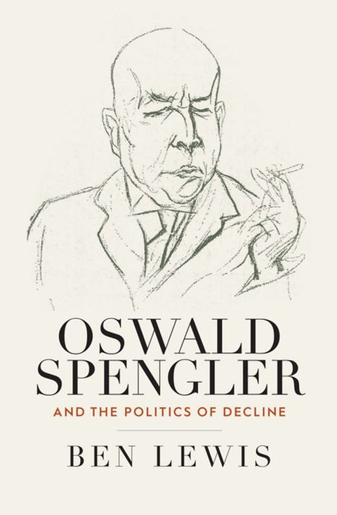 Oswald Spengler and the Politics of Decline(Kobo/電子書)