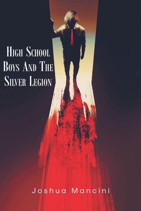 High School Boys and the Silver Legion(Kobo/電子書)