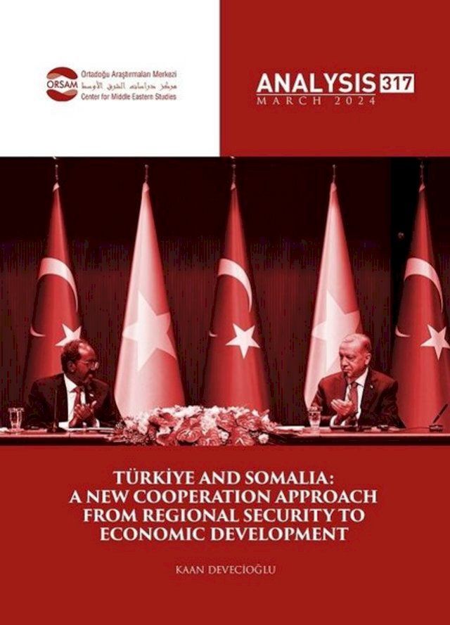  Orsam Analysis Number: 317-Türkiye and Somalia: A New Cooperation Approach from Regional Security to(Kobo/電子書)