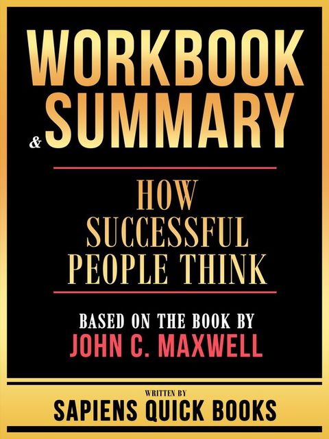 Workbook & Summary - How Successful People Think - Based On The Book By John C. Maxwell(Kobo/電子書)