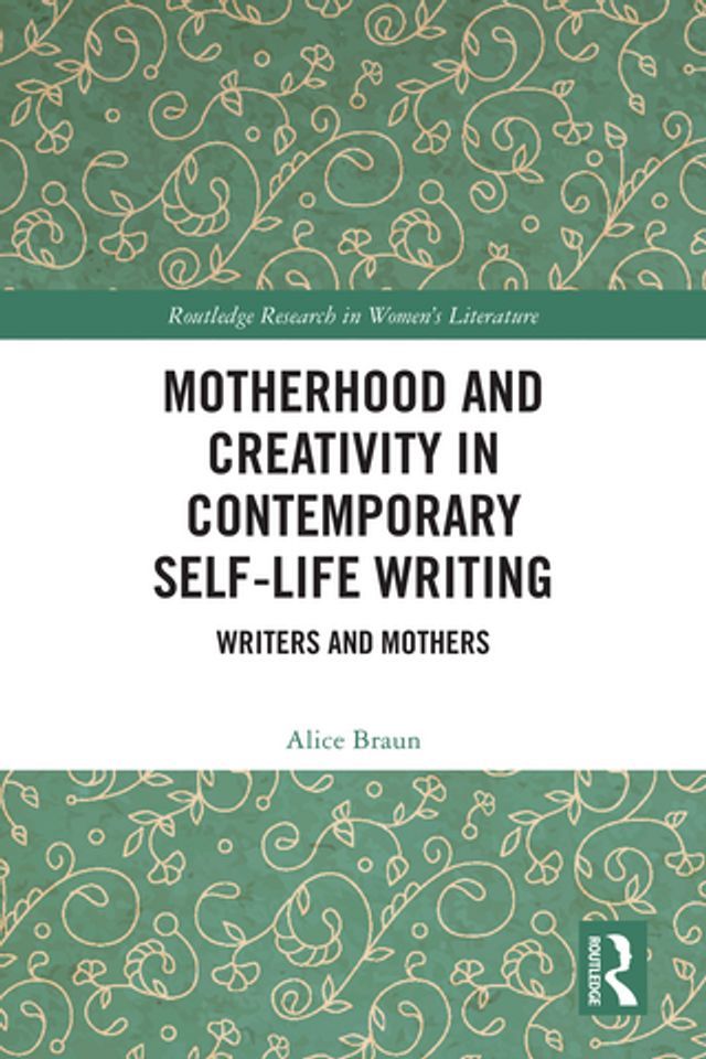  Motherhood and Creativity in Contemporary Self-Life Writing(Kobo/電子書)