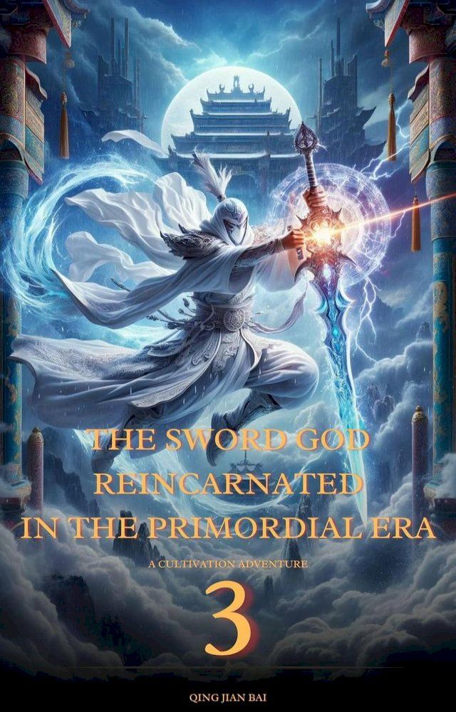  The Sword God Reincarnated in the Primordial Era(Kobo/電子書)