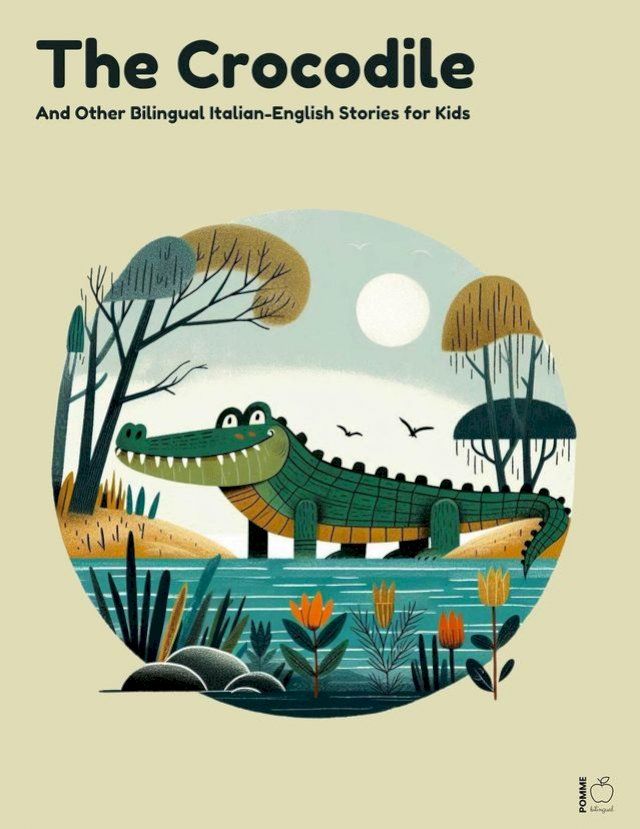  The Crocodile And Other Bilingual Italian-English Stories for Kids(Kobo/電子書)