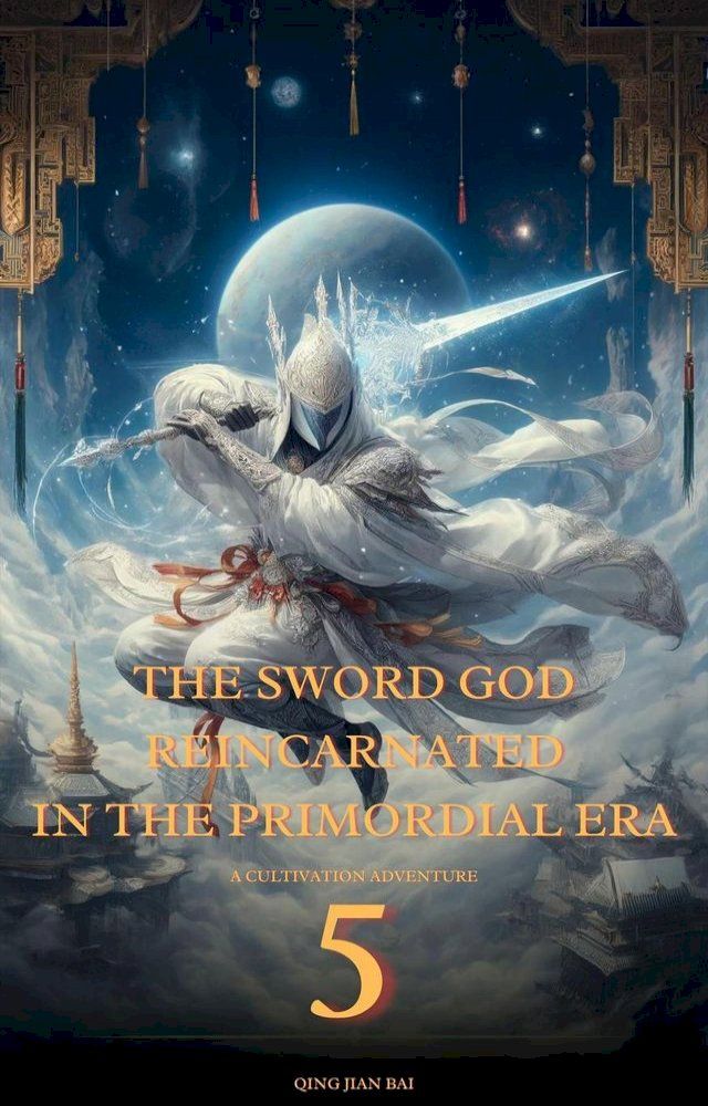  The Sword God Reincarnated in the Primordial Era(Kobo/電子書)